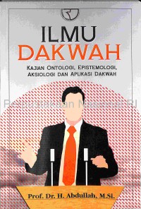 Image of Ilmu dakwah : kajian ontologi, epistemologi, aksiologi dan aplikasi dakwah