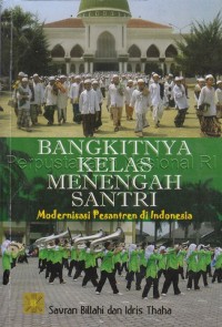 Image of Bangkitnya kelas menengah santri : modernisasi pesantren di Indonesia