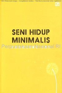 Image of Seni hidup minimalis : petunjuk minimalis menuju hidup yang apik, tertata, dan sederhana
