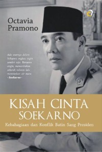 Image of Kisah cinta Soekarno : kebahagiaan dan konflik batin Sang Presiden